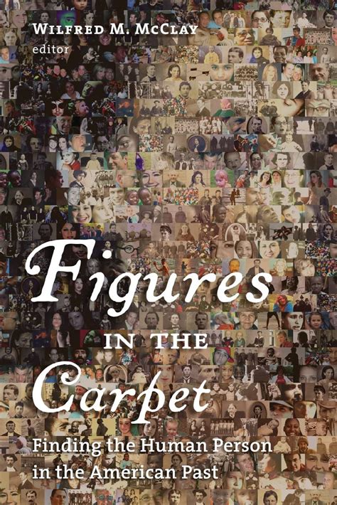 Figures in the Carpet Finding the Human Person in the American Past Doc