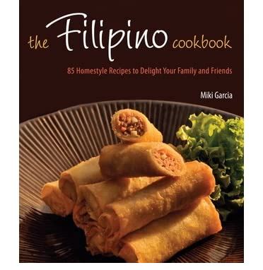 Filipino Cookbook: 85 Homestyle Recipes to Delight Your Family and Friends Reader