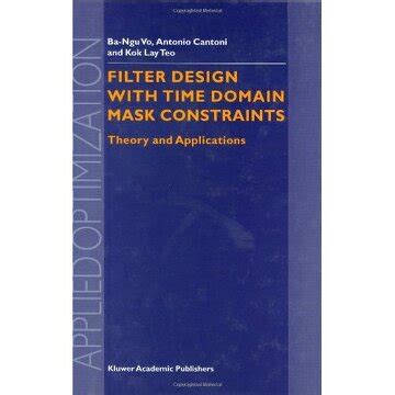 Filter Design with Time Domain Mask Constraints Theory and Applications 1st Edition Reader