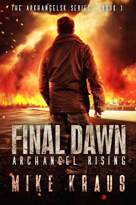Final Dawn Archangel Falling A Post-Apocalyptic Thriller The Arkhangelsk Series Book 2 Kindle Editon