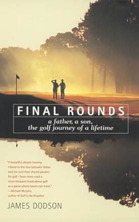 Final Rounds A Father A Son The Golf Journey Of A Lifetime Doc