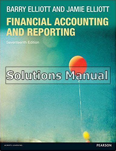 Financial Accounting And Reporting Elliott Solution Manual Epub