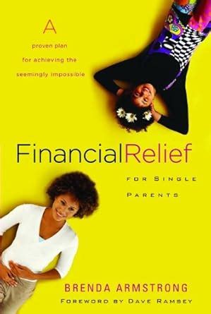 Financial Relief for Single Parents A Proven Plan for Achieving the Seemingly Impossible Reader