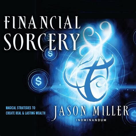 Financial Sorcery Magical Strategies to Create Real and Lasting Wealth Doc