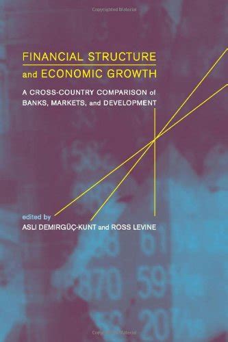 Financial Structure and Economic Growth: A Cross-Country Comparison of Banks, Markets, and Developm PDF