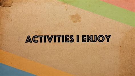 Find an activity you enjoy.