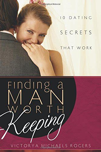 Finding A Man Worth Keeping: Dating Secrets that Work Kindle Editon