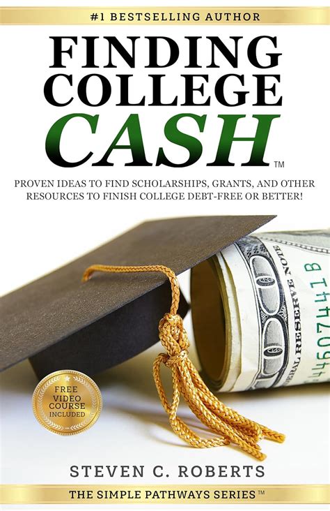 Finding College Cash Proven Ideas to Find Scholarships Grants and Other Resources to Finish College Debt-Free or Better The Simple Pathways Series ™ Book 1 Doc