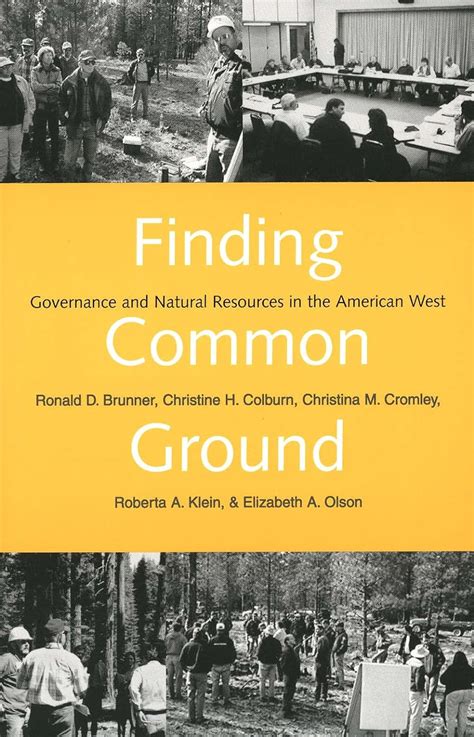 Finding Common Ground Governance and Natural Resources in the American West Reader