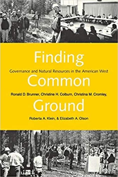 Finding Common Ground Governance and Natural Resources in the American West Reader