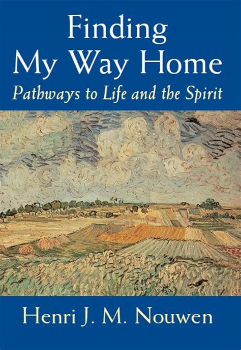 Finding My Way Home Pathways to Life and the Spirit Doc