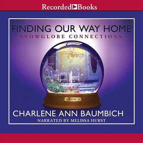 Finding Our Way Home A Novel A Snowglobe Connections Novel Doc