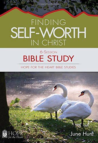 Finding Self-Worth in Christ Bible Study Hope for the Heart Bible Study Series By June Hunt Hope for the Heart Bible Studies PDF