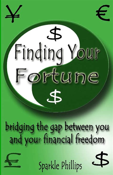 Finding Your Fortune Bridging the Gap Between You and Your Financial Freedom Reader