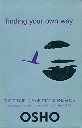 Finding Your Own Way The Discipline of Transcendence Talks on Buddha s The Sutra of Forty Two Chapters Kindle Editon