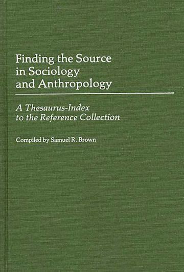 Finding the Source in Sociology and Anthropology A Thesaurus-Index to the Reference Collection PDF