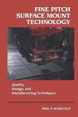 Fine Pitch Surface Mount Technology Quality, design, and manufacturing techniques Kindle Editon