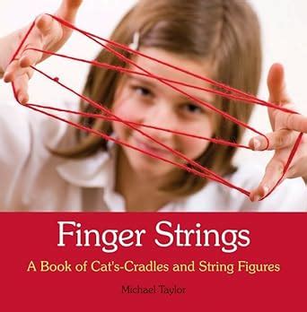 Finger Strings A Book of Cat s Cradles and String Figures PDF