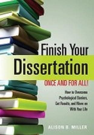 Finish Your Dissertation Once and for All How to Overcome Psychological Barriers Get Results and Move on With Your Life Doc