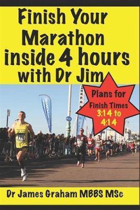 Finish Your Marathon inside 4 hours with Dr Jim A Dr s Sport and Lifestyle Guide Reader