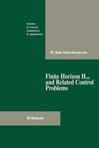 Finite Horizon H-Infinity and Related Control Problems 1st Edition Reader