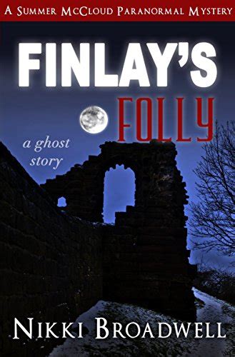 Finlay s Folly a ghost story a Summer McCloud paranormal mystery Volume 4 PDF