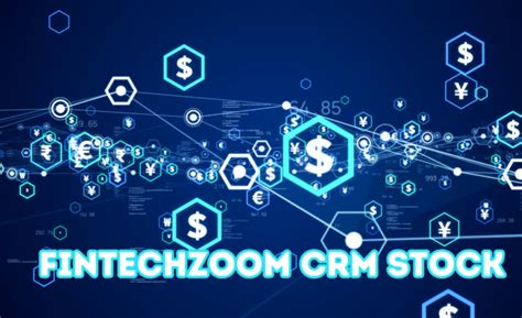 FintechZoom CRM Stock: A Promising Investment for 2023