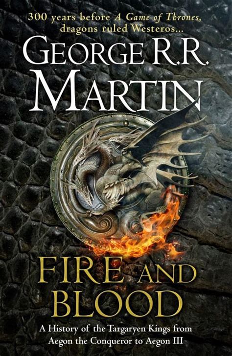Fire and Blood 300 Years Before A Game of Thrones A Targaryen History A Song of Ice and Fire PDF