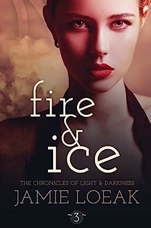 Fire and Ice The Chronicles of Light and Darkness Book 3