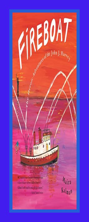 Fireboat The Heroic Adventures of the John J Harvey Boston Globe-Horn Book Awards Awards