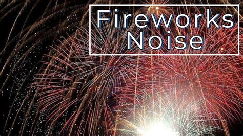 Fireworks and Noise: