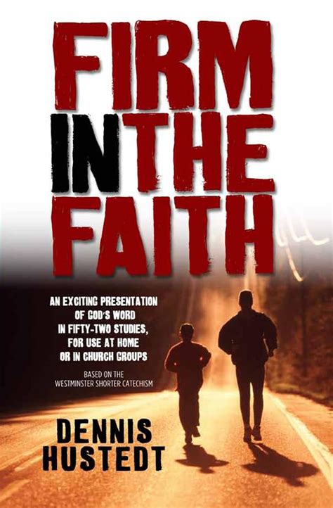 Firm in the Faith A Fifty-Two-Week Study Based on the Westminster Shorter Catechism Reader