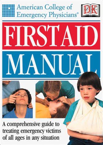First Aid Manual, Vol. 1 A Comprehensive Guide to Treating Emergency Victims of All Ages in Any Situ PDF