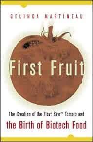 First Fruit The Creation of the Flavr Savr Tomato and the Birth of Biotech Foods 1st Edition Epub