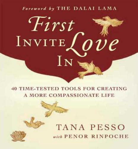 First Invite Love In 40 Time-Tested Tools for Creating a More Compassionate Life Reader