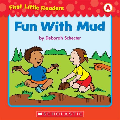 First Little Readers Fun With Mud Level A Reader