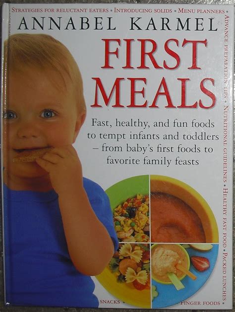 First Meals Fast healthy and fun foods to tempt infants and toddlersâ€” from baby s first foods to favorite family feasts Kindle Editon