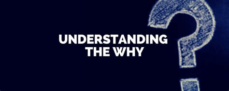 First Things First: Understanding the Why