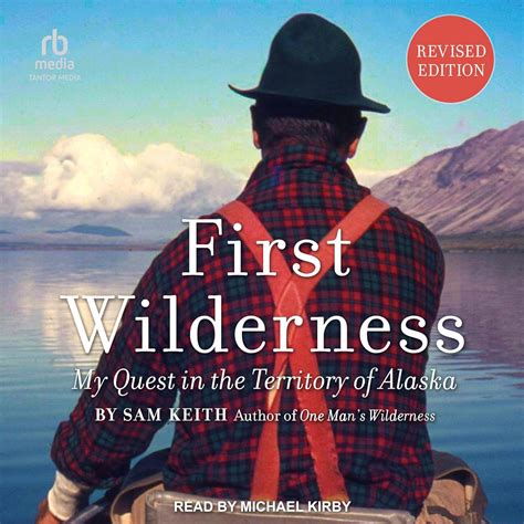 First Wilderness Revised Edition My Quest in the Territory of Alaska Epub