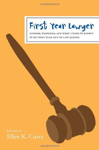 First Year Lawyer Wisdom Warnings and What I Wish I d Known in My First Year Out of Law School The First Year Kindle Editon