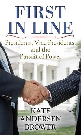 First in Line Presidents Vice Presidents and the Pursuit of Power Doc