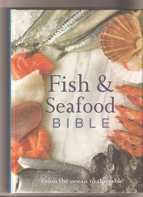 Fish and Seafood Bible From the Ocean to the Table Kindle Editon