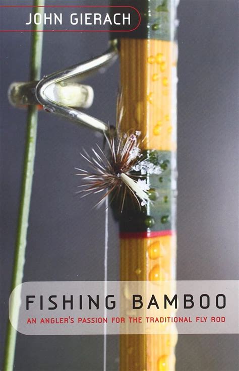 Fishing Bamboo An Angler's Passion for the Traditional Fly Rod PDF