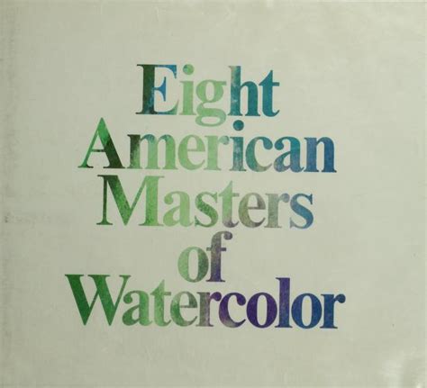 Five American Masters of Watercolor Winslow Homer John Singer Sargent Maurice Prendergast John Marin Charles Burchfield May 5 July 12 1981