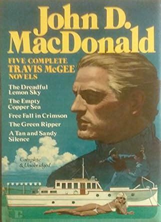 Five Complete Travis McGee Novels A Tan and Sandy Silence The Dreadful Lemon Sky The Empty Copper Sea The Green Ripper Free Fall in Crimson Doc