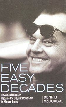 Five Easy Decades How Jack Nicholson Became the Biggest Movie Star in Modern Times Kindle Editon