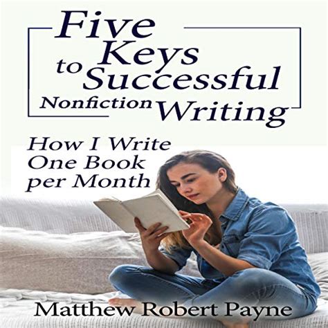 Five Keys to Successful Nonfiction Writing How I Write One Book per Month Kindle Editon
