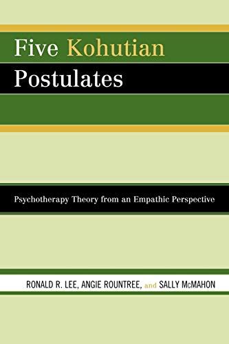 Five Kohutian Postulates Psychotherapy Theory from an Empathic Perspective PDF