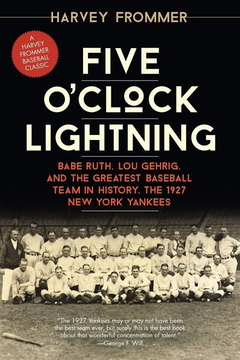 Five O Clock Lightning Babe Ruth Lou Gehrig and the Greatest Baseball Team in History the 1927 New York Yankees PDF