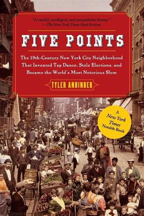Five Points: The 19th Century New York City Neighborhood that Invented Tap Dance, Stole Elections, a Kindle Editon